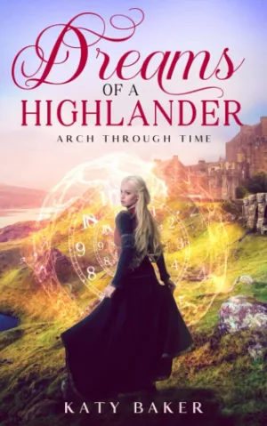 Dreams of a Highlander: A Scottish Time Travel Romance (Arch Through Time) Paperback  May 15, 2020