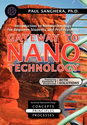 Gateway to Nanotechnology: An Introduction to Nanotechnology for Beginner Students and Professionals